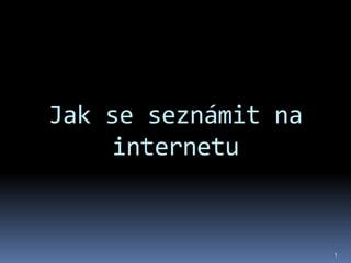 6 tipů, jak se seznámit na internetu